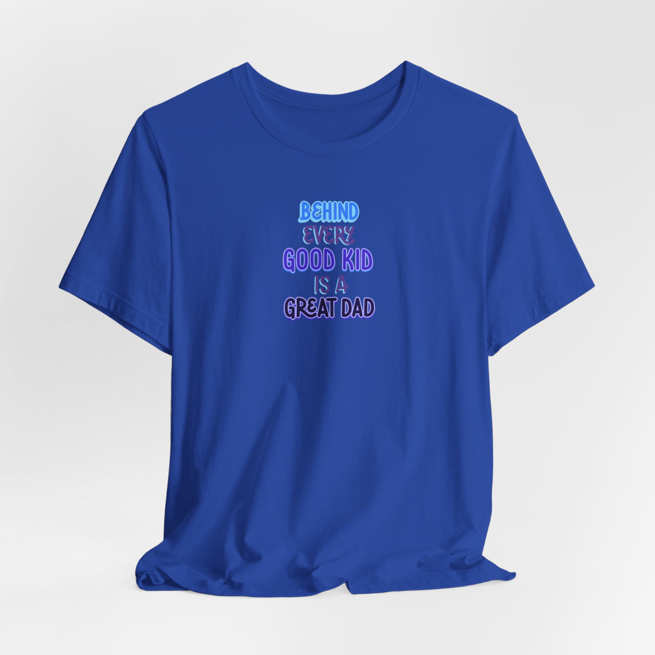 Behind Every Good Kid is a Great Dad T-Shirt