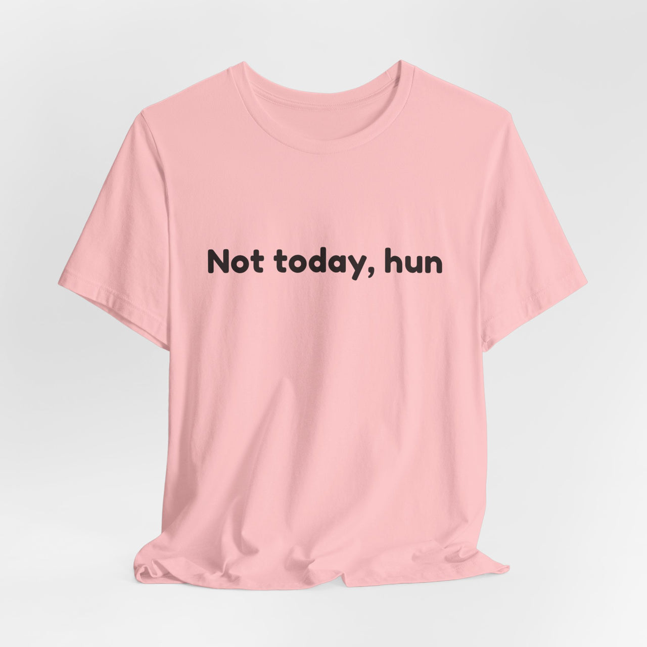 Not Today, Hun T-Shirt